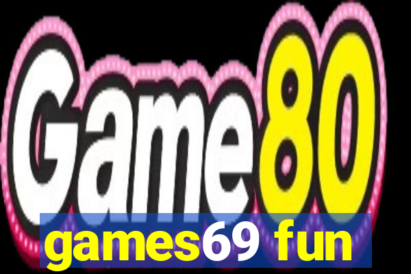 games69 fun